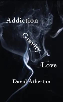 Dependență, gravitate, iubire: Descoperirea speranței și a succesului în recuperare - Addiction, Gravity, Love: Discovering Hope and Success in Recovery