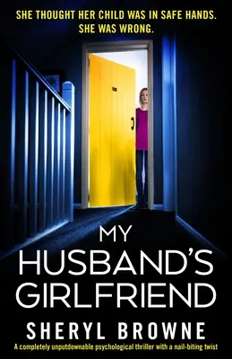 My Husband's Girlfriend: Un thriller psihologic complet de nerefuzat, cu o întorsătură de situație care te ține cu sufletul la gură - My Husband's Girlfriend: A completely unputdownable psychological thriller with a nail-biting twist