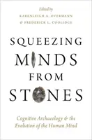 Squeezing Minds from Stones: Arheologia cognitivă și evoluția minții umane (Cognitive Archaeology and the Evolution of the Human Mind) - Squeezing Minds from Stones: Cognitive Archaeology and the Evolution of the Human Mind