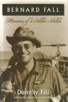 Bernard Fall: Amintirile unui soldat-școlar - Bernard Fall: Memories of a Soldier-Scholar