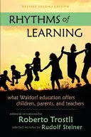 Ritmurile învățării: Ce oferă educația Waldorf copiilor, părinților și profesorilor - Rhythms of Learning: What Waldorf Education Offers Children, Parents & Teachers