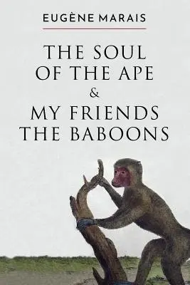 Sufletul maimuței & prietenii mei babuinii - The Soul of the Ape & My Friends the Baboons