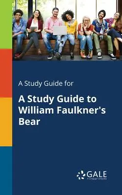 Un ghid de studiu pentru Un ghid de studiu pentru Ursul de William Faulkner - A Study Guide for A Study Guide to William Faulkner's Bear