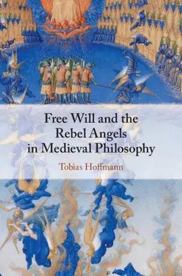 Liberul arbitru și îngerii rebeli în filosofia medievală - Free Will and the Rebel Angels in Medieval Philosophy