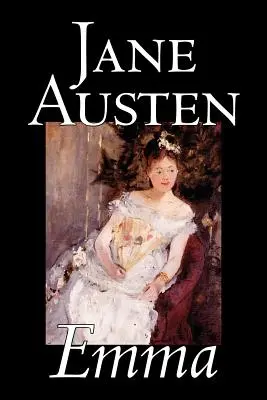 Emma de Jane Austen, Ficțiune, Clasici, Romantism, Istoric, Literar - Emma by Jane Austen, Fiction, Classics, Romance, Historical, Literary