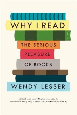 De ce citesc: Plăcerea serioasă a cărților - Why I Read: The Serious Pleasure of Books