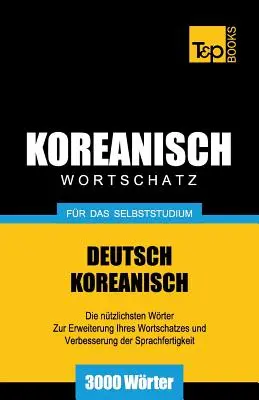 Vocabular germano-coreean pentru studiu individual - 3000 de cuvinte - Wortschatz Deutsch-Koreanisch fr das Selbststudium - 3000 Wrter
