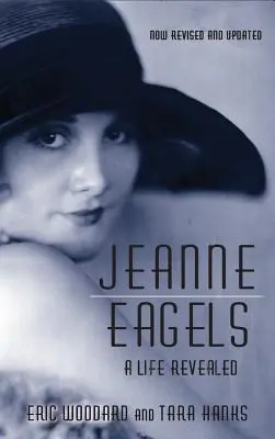 Jeanne Eagels: O viață revelată (complet revizuită și actualizată) (hardback) - Jeanne Eagels: A Life Revealed (Fully Revised and Updated) (hardback)