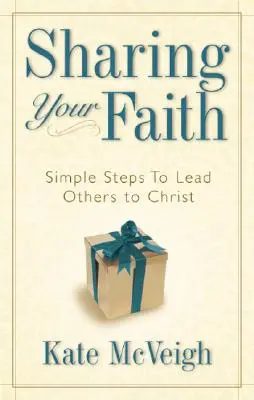 Împărtășindu-ți credința: Pași simpli pentru a-i conduce pe alții la Hristos - Sharing Your Faith: Simple Steps to Lead Others to Christ