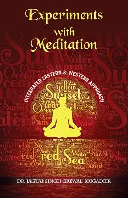 ''Experimente cu meditația: An Integrated Western And Eastern Approach'' (Brig (Retd) Jagtar Singh Grewal) - ''Experiments With Meditation: An Integrated Western And Eastern Approach'' (Brig (Retd) Jagtar Singh Grewal)