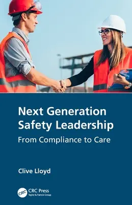 Next Generation Safety Leadership: De la conformitate la îngrijire - Next Generation Safety Leadership: From Compliance to Care