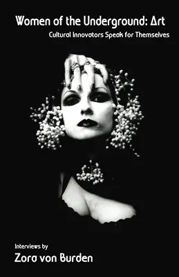 Women of the Underground: Artă: Inovatorii culturali vorbesc pentru ei înșiși - Women of the Underground: Art: Cultural Innovators Speak for Themselves