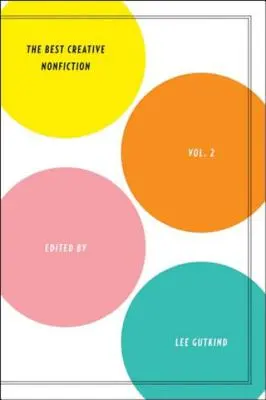 Cea mai bună non-ficțiune creativă, volumul 2 - Best Creative Nonfiction, Volume 2