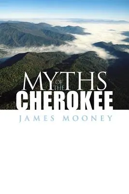 Miturile Cherokee - Myths of the Cherokee
