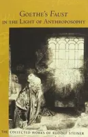 Faust al lui Goethe în lumina antroposofiei: Volumul doi al comentariilor spiritual-științifice la Faust al lui Goethe (Cw 273) - Goethe's Faust in the Light of Anthroposophy: Volume Two of Spiritual-Scientific Commentaries on Goethe's Faust (Cw 273)