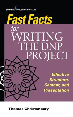 Informații rapide pentru redactarea proiectului Dnp: Structură, conținut și prezentare eficiente - Fast Facts for Writing the Dnp Project: Effective Structure, Content, and Presentation