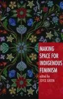 Crearea unui spațiu pentru feminismul indigen - Making Space for Indigenous Feminism