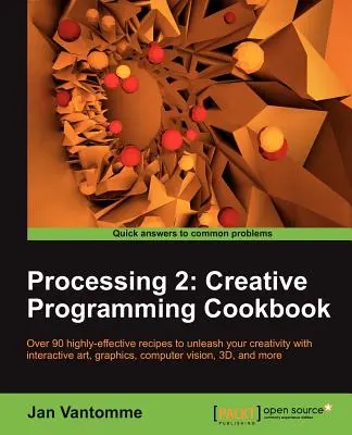 Procesarea 2: Carte de bucate pentru programare creativă - Processing 2: Creative Programming Cookbook