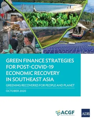 Strategii financiare ecologice pentru redresarea economică post-Covid-19 în Asia de Sud-Est: Recuperări ecologice pentru planetă și oameni - Green Finance Strategies for Post Covid-19 Economic Recovery in Southeast Asia: Greening Recoveries for Planet and People