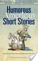 Povestiri scurte umoristice americane: Selecții din Mark Twain, O. Henry, James Thurber, Kurt Vonnegut, Jr. și alții - Humorous American Short Stories: Selections from Mark Twain, O. Henry, James Thurber, Kurt Vonnegut, Jr. and More