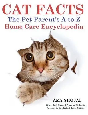 Fapte despre pisici: Enciclopedia de îngrijire la domiciliu de la A la Z a părinților de animale de companie - Cat Facts: The Pet Parent's A-to-Z Home Care Encyclopedia