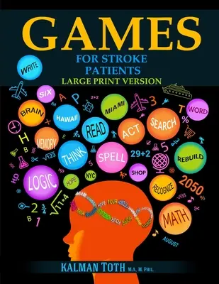 Jocuri pentru pacienții cu accident vascular cerebral: Versiune de tipar mare - Games for Stroke Patients: Large Print Version