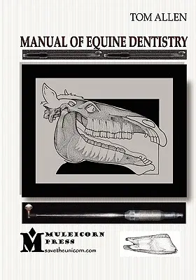 Manual de stomatologie ecvină - Manual of Equine Dentistry