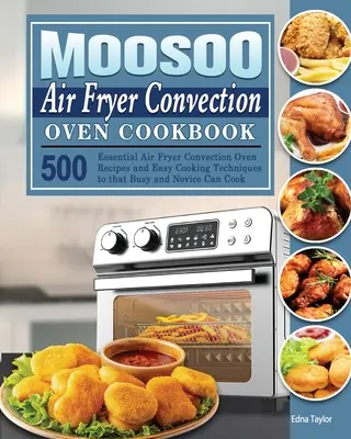 MOOSOO Carte de bucate pentru cuptorul de convecție cu frigider cu aer - MOOSOO Air Fryer Convection Oven Cookbook