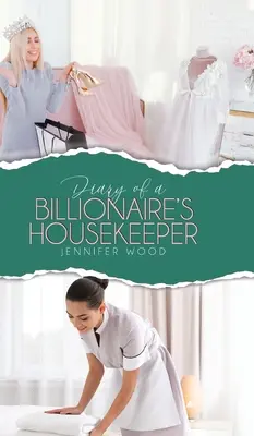 Jurnalul menajerei unui miliardar (Diary of a Billionaire's Housekeeper) - Diary of a Billionaire's Housekeeper