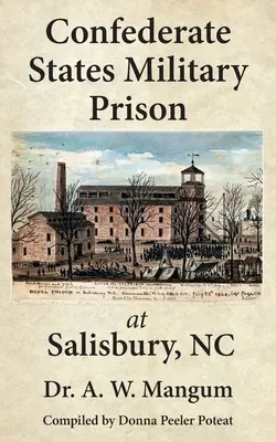Închisoarea militară a Statelor Confederate de la Salisbury, NC - Confederate States Military Prison at Salisbury, NC