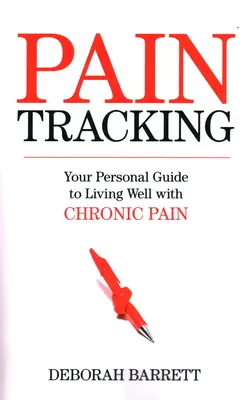 Paintracking: Ghidul tău personal pentru a trăi bine cu durerea cronică - Paintracking: Your Personal Guide to Living Well With Chronic Pain