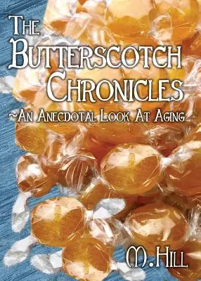 Cronicile Butterscotch: O privire anecdotică asupra îmbătrânirii - The Butterscotch Chronicles: An Anecdotal Look at Aging