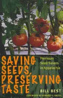 Saving Seeds, Preserving Taste: Salvatorii de semințe Heirloom în Appalachia - Saving Seeds, Preserving Taste: Heirloom Seed Savers in Appalachia