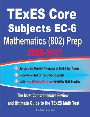 TExES Core Subjects EC-6 Mathematics (802) Prep 2020-2021: Cea mai cuprinzătoare revizuire și ghidul final pentru testul TExES Math - TExES Core Subjects EC-6 Mathematics (802) Prep 2020-2021: The Most Comprehensive Review and Ultimate Guide to the TExES Math Test
