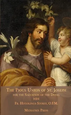 The Pious Union of St. Joseph: Pentru mântuirea muribunzilor (For the Salvation of the Dying) - The Pious Union of St. Joseph: For the Salvation of the Dying