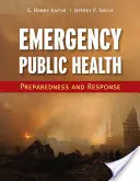 Sănătate publică de urgență: Pregătire și răspuns: Pregătire și răspuns - Emergency Public Health: Preparedness and Response: Preparedness and Response
