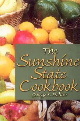 Cartea de bucate Sunshine State - The Sunshine State Cookbook