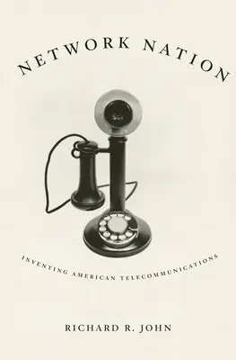 Network Nation: Inventarea telecomunicațiilor americane - Network Nation: Inventing American Telecommunications