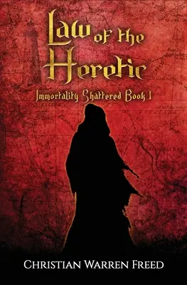 Legea ereticului: Nemurirea sfărâmată Cartea I - Law of the Heretic: Immortality Shattered Book I