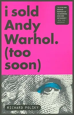 L-am vândut pe Andy Warhol (prea devreme) - I Sold Andy Warhol (Too Soon)