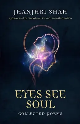 Ochii văd sufletul: O călătorie a transformării personale și eterne - Eyes See Soul: A Journey of Personal and Eternal Transformation