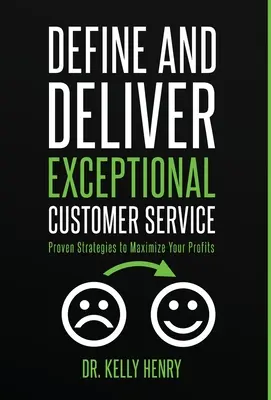 Definiți și oferiți servicii excepționale clienților: Strategii dovedite pentru a vă maximiza profiturile - Define and Deliver Exceptional Customer Service: Proven Strategies to Maximize Your Profits