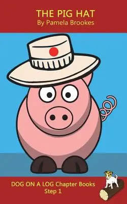 The Pig Hat Chapter Book: (Step 1) Sound Out Books (sistematic decodabil) Ajută cititorii în curs de dezvoltare, inclusiv pe cei cu dislexie, să învețe să citească - The Pig Hat Chapter Book: (Step 1) Sound Out Books (systematic decodable) Help Developing Readers, including Those with Dyslexia, Learn to Read