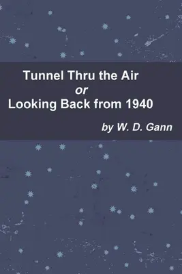 Tunel prin aer sau Privind înapoi din 1940 - Tunnel Thru the Air or Looking Back from 1940