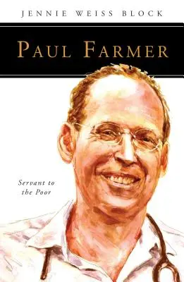 Paul Farmer: Slujitor al săracilor - Paul Farmer: Servant to the Poor