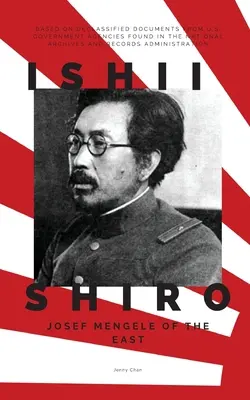 Ishii Shiro: Josef Mengele al Estului - Ishii Shiro: Josef Mengele of the East