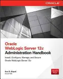 Manual de administrare Oracle Weblogic Server 12c - Oracle Weblogic Server 12c Administration Handbook