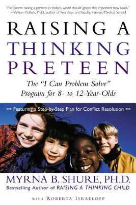 Creșterea unui preadolescent gânditor: Programul „I Can Problem Solve” pentru copiii de 8-12 ani” - Raising a Thinking Preteen: The I Can Problem Solve