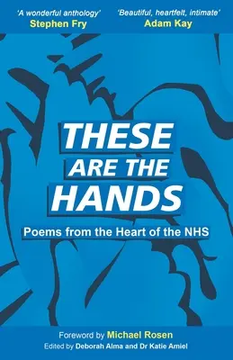 These Are The Hands: Poezii din inima NHS - These Are The Hands: Poems from the Heart of the NHS