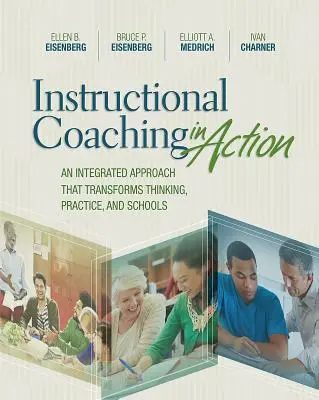 Instructional Coaching in Action: O abordare integrată care transformă gândirea, practica și școlile - Instructional Coaching in Action: An Integrated Approach That Transforms Thinking, Practice, and Schools
